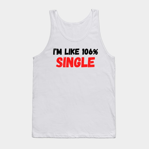 I'm Like 106% Single Tank Top by Seopdesigns